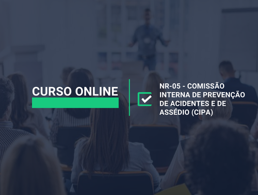 Curso Online NR-05 - Comissão Interna de Prevenção de Acidentes e de Assédio (CIPA)