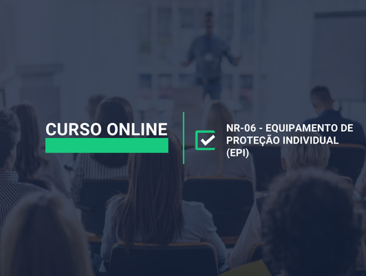 Curso Online NR-06 - Equipamento de Proteção Individual (EPI)